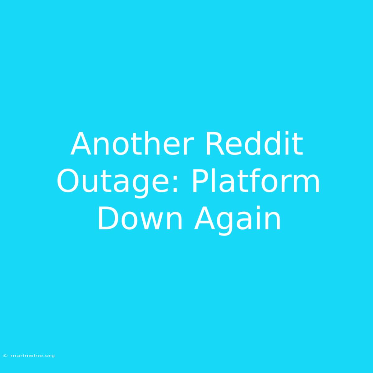 Another Reddit Outage: Platform Down Again