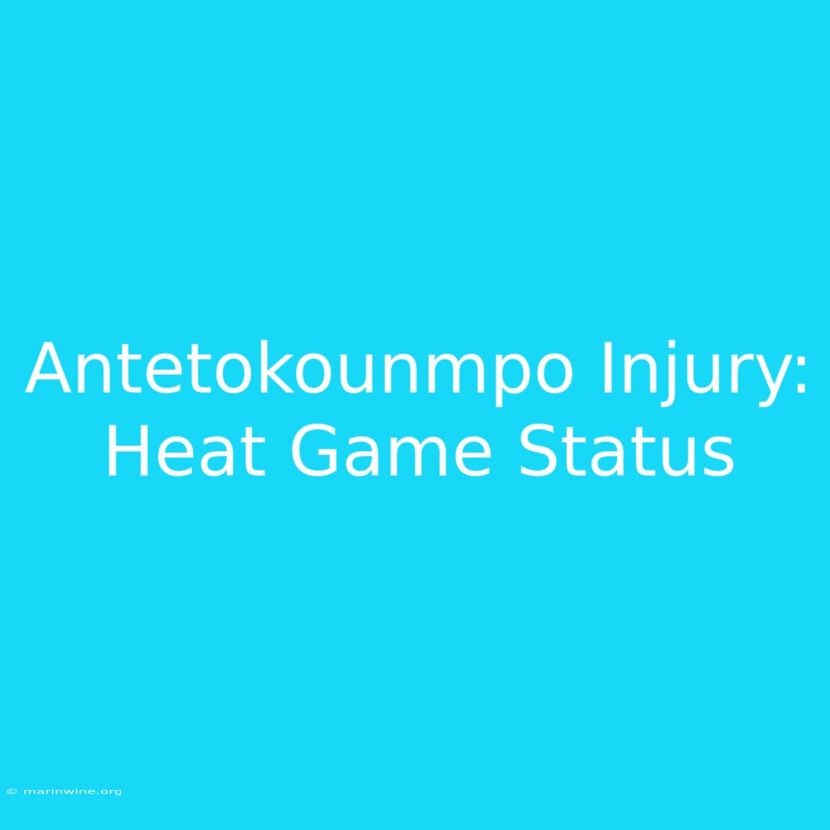 Antetokounmpo Injury: Heat Game Status