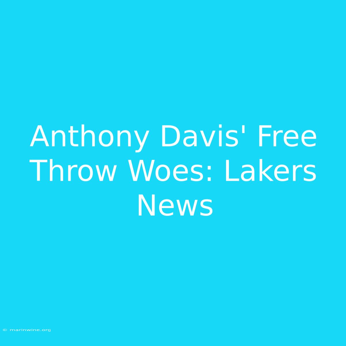 Anthony Davis' Free Throw Woes: Lakers News