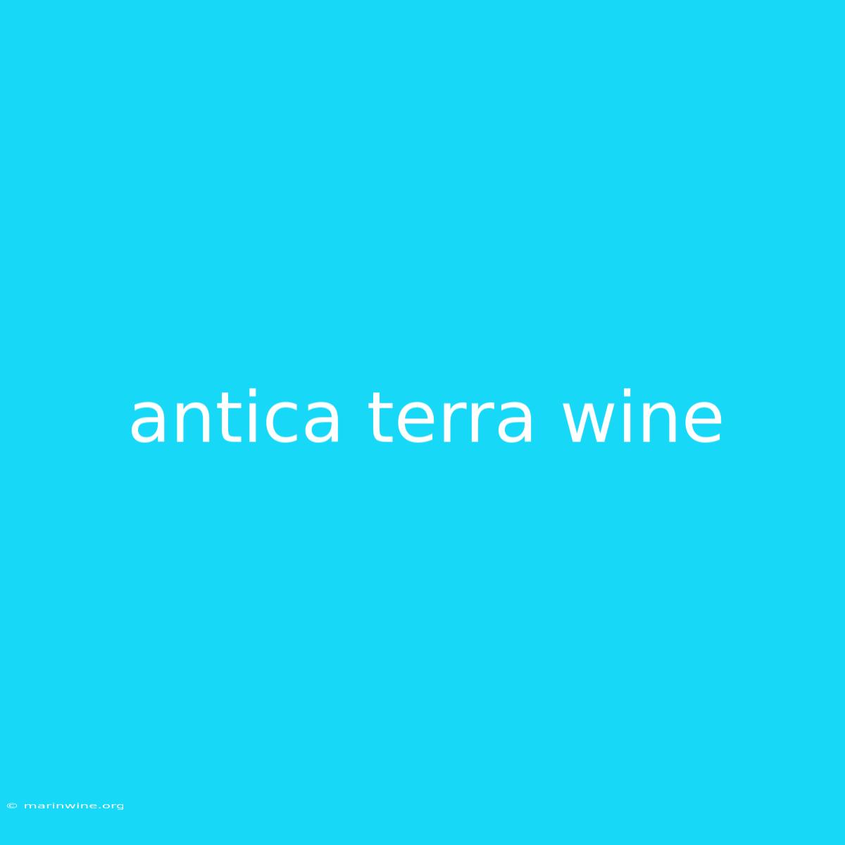 Antica Terra Wine