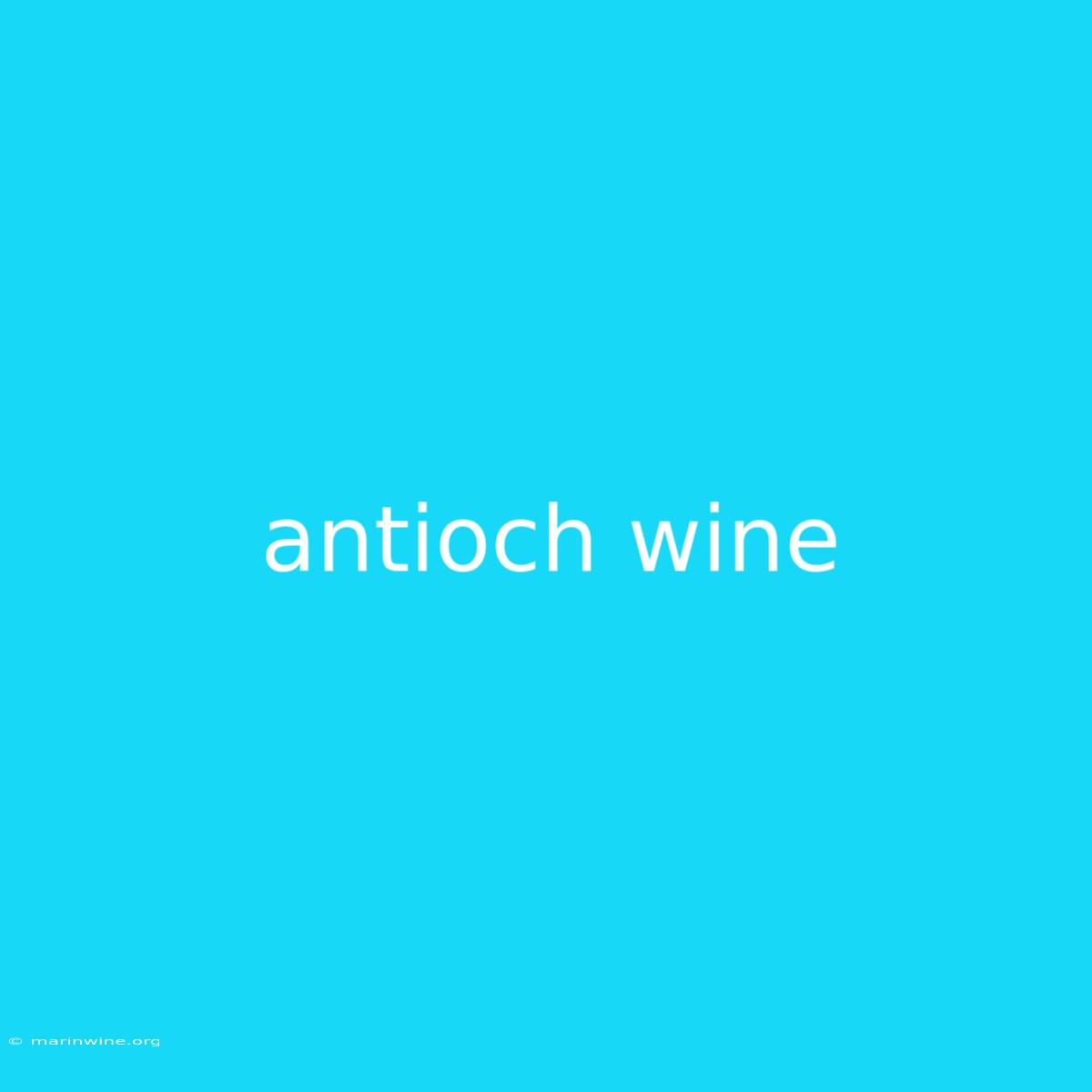 Antioch Wine