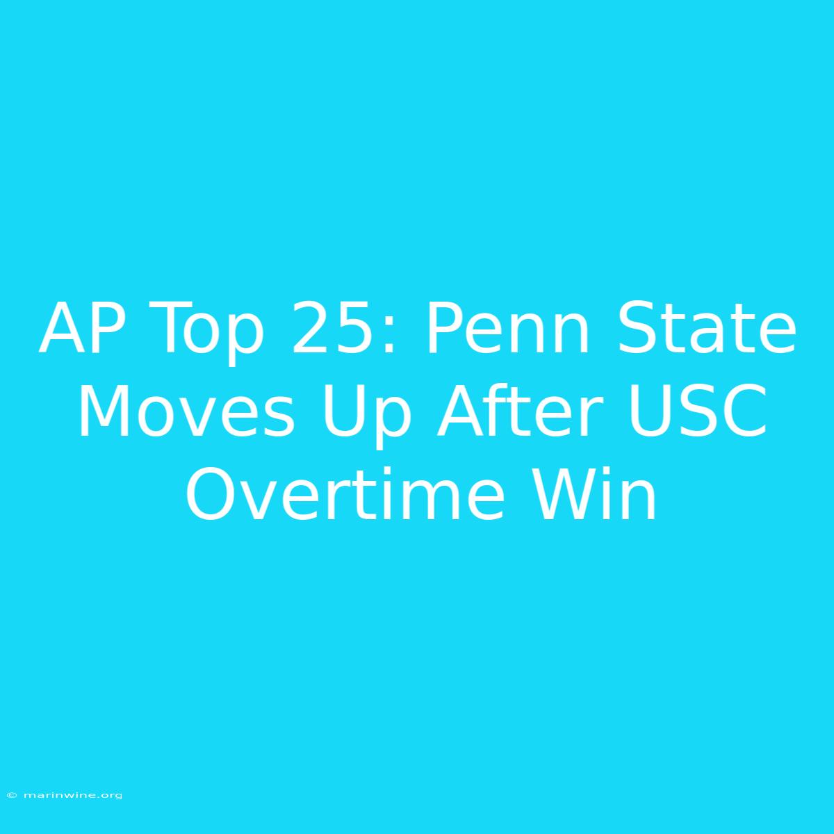 AP Top 25: Penn State Moves Up After USC Overtime Win 