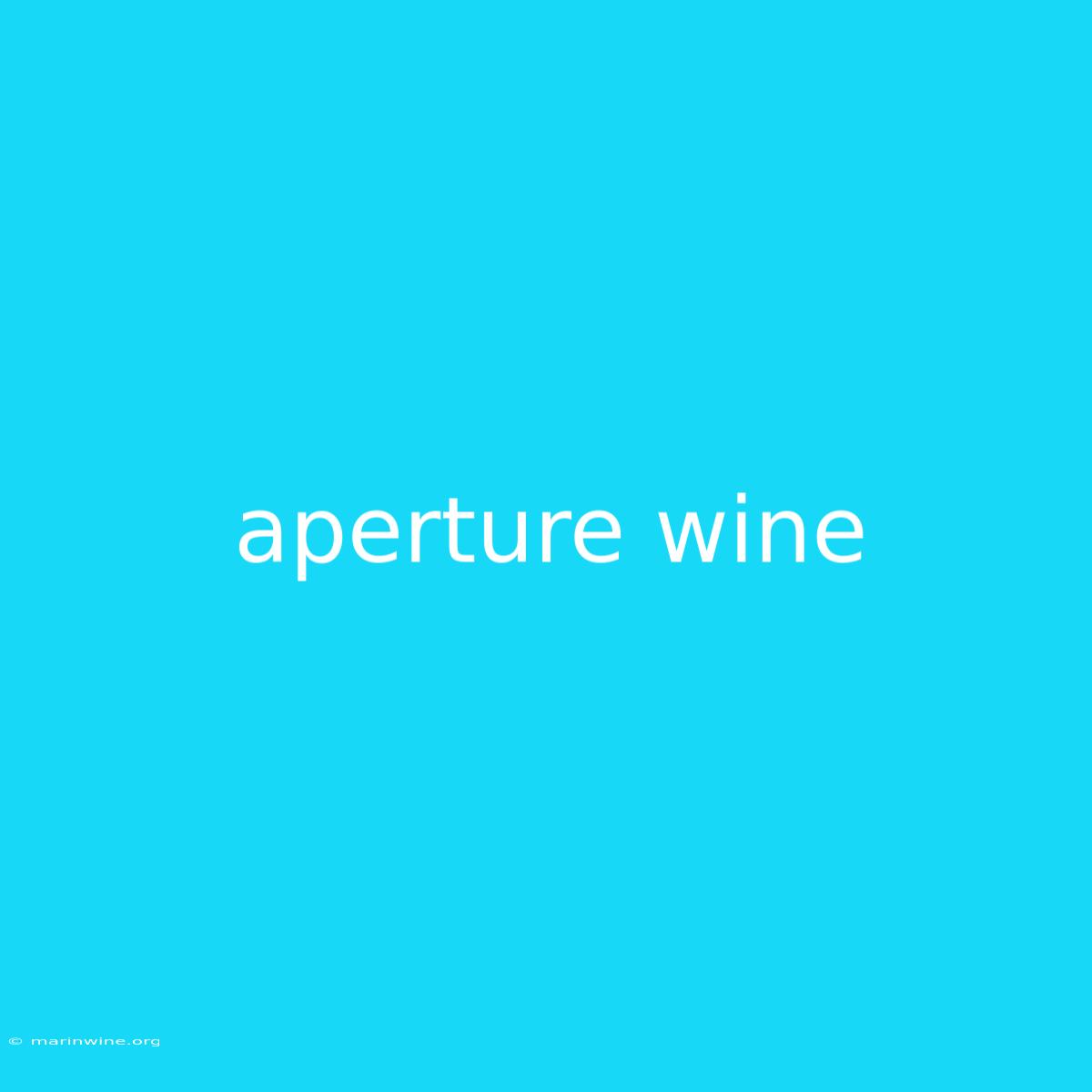 Aperture Wine