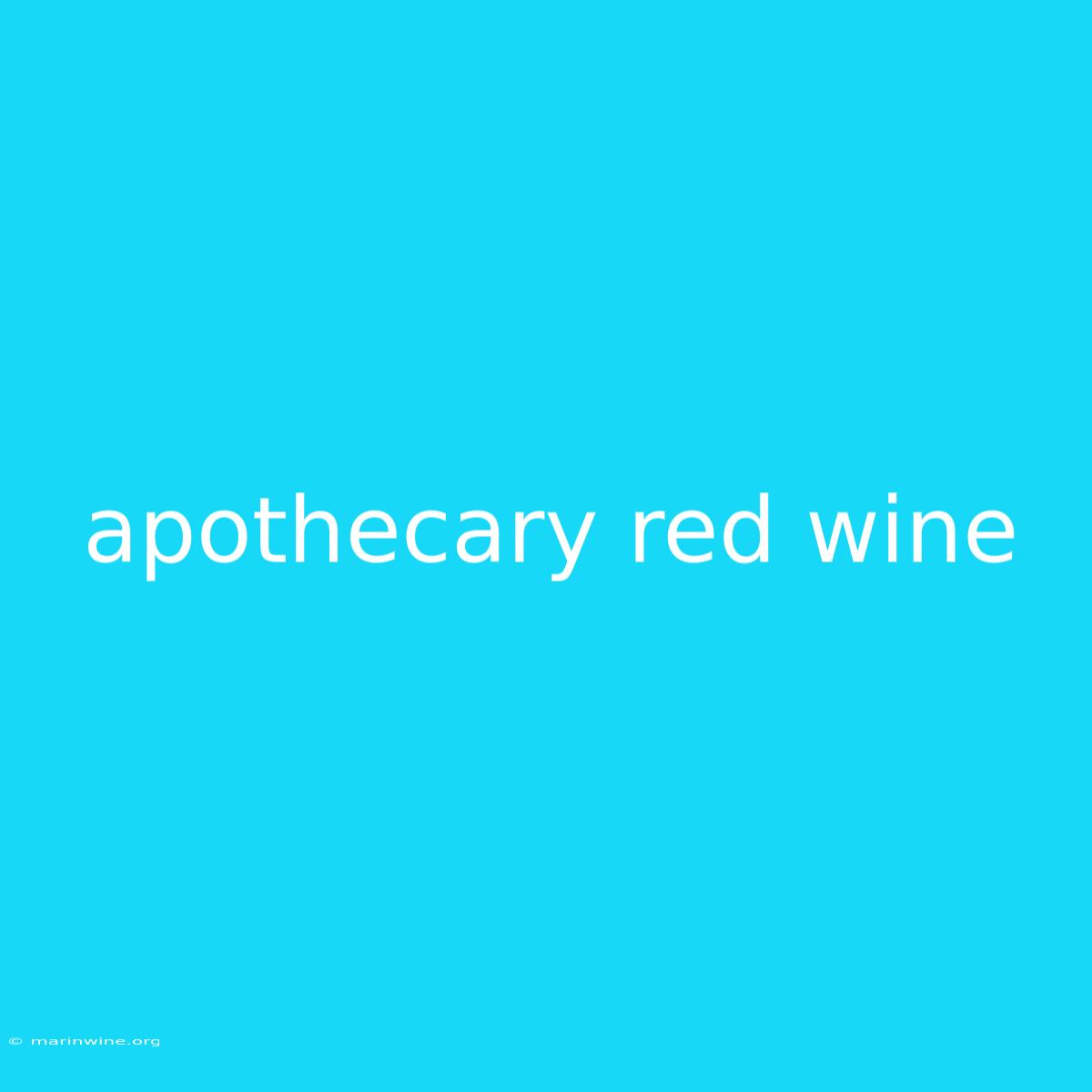 Apothecary Red Wine