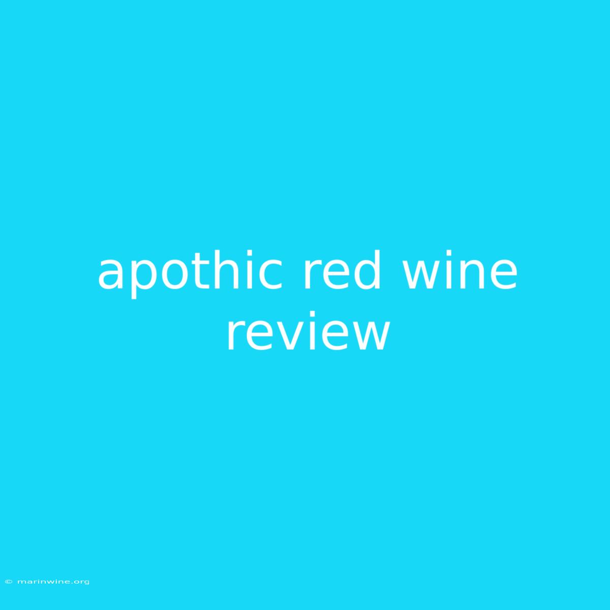 Apothic Red Wine Review