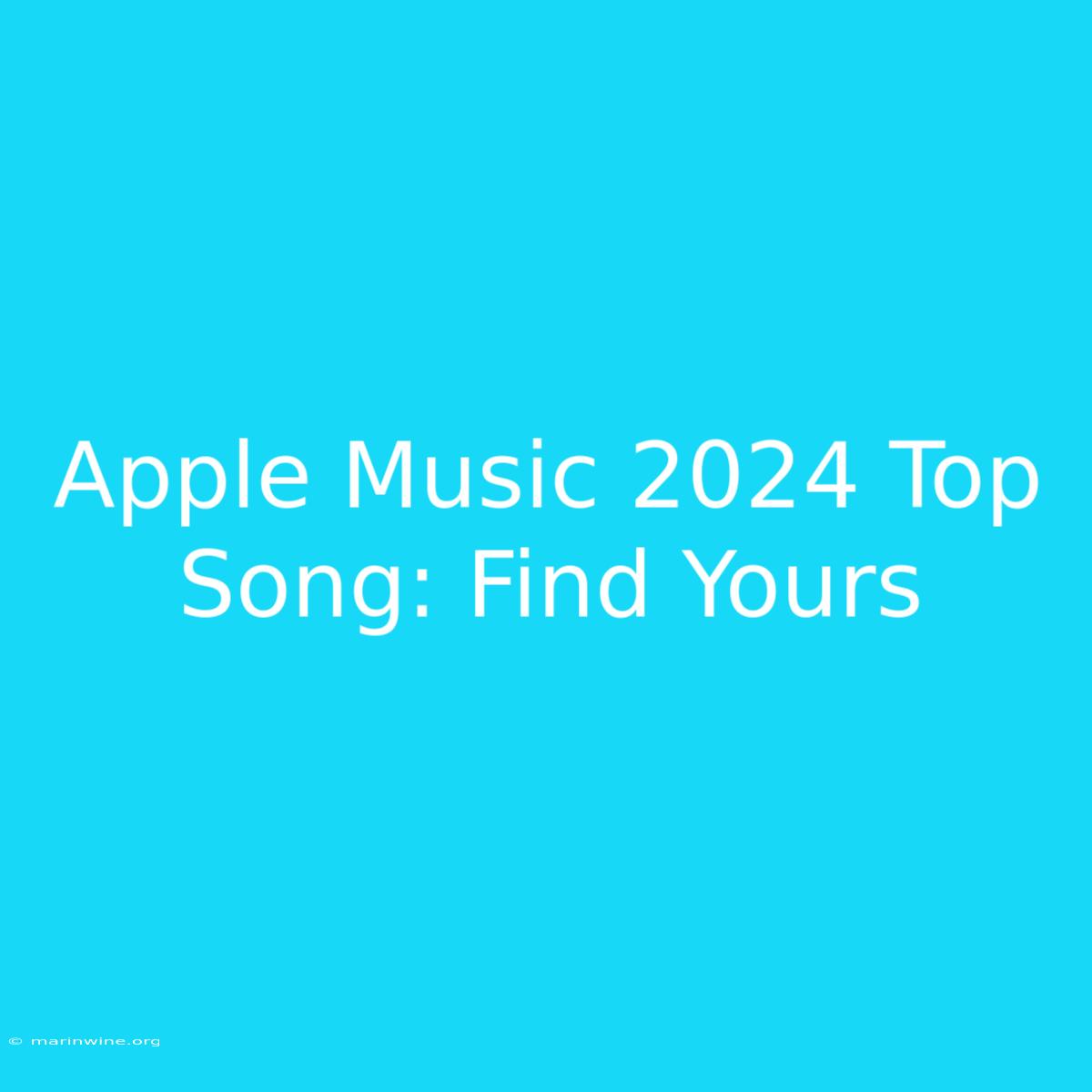 Apple Music 2024 Top Song: Find Yours