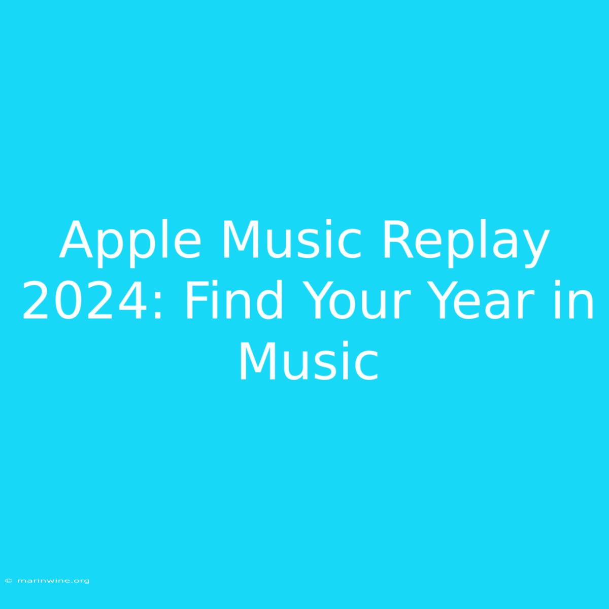 Apple Music Replay 2024: Find Your Year In Music