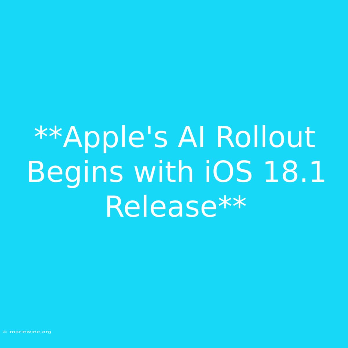 **Apple's AI Rollout Begins With IOS 18.1 Release** 