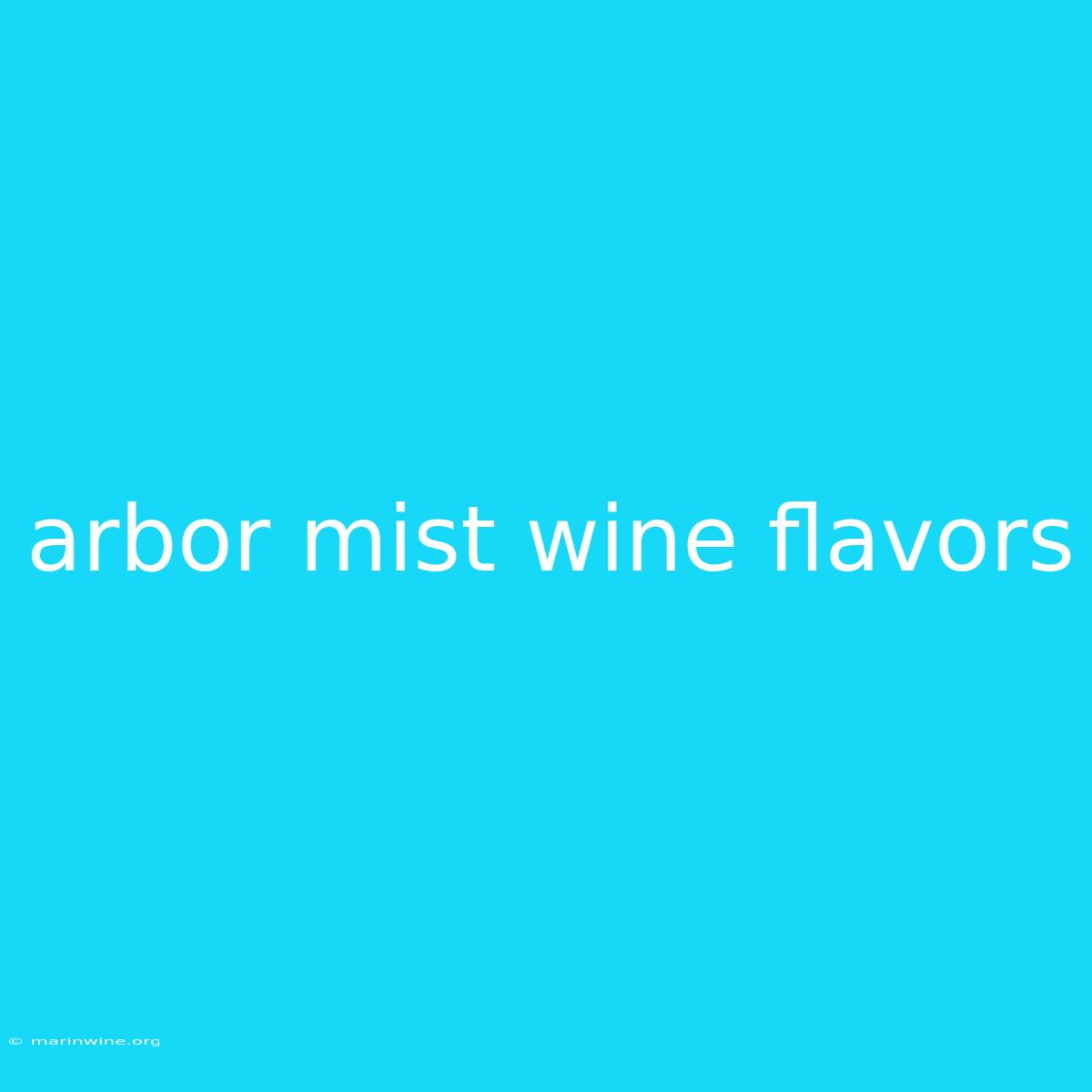 Arbor Mist Wine Flavors