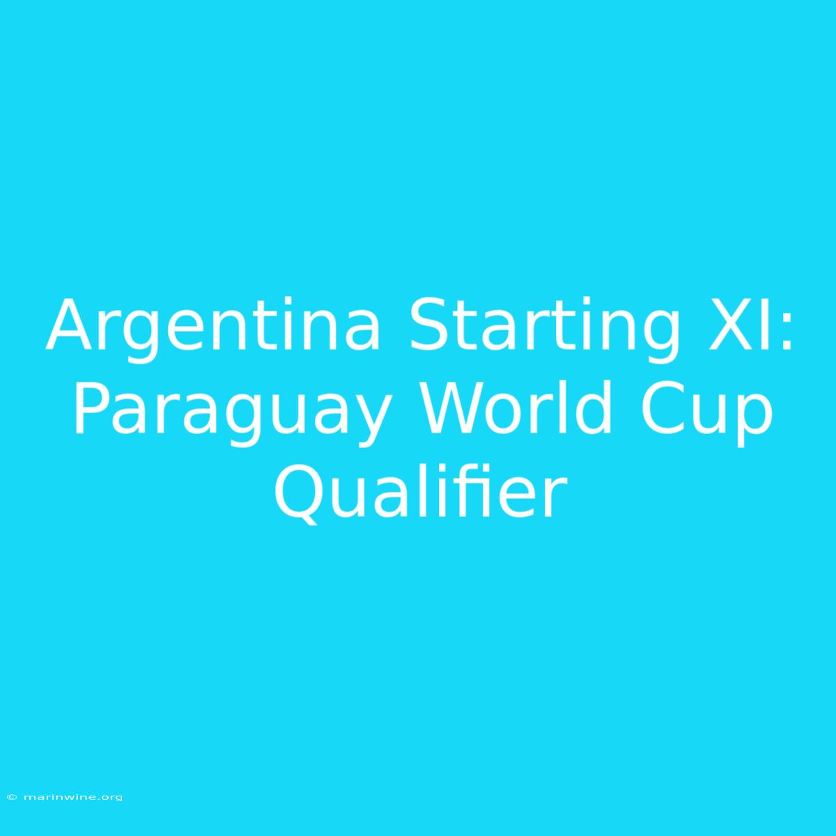 Argentina Starting XI: Paraguay World Cup Qualifier