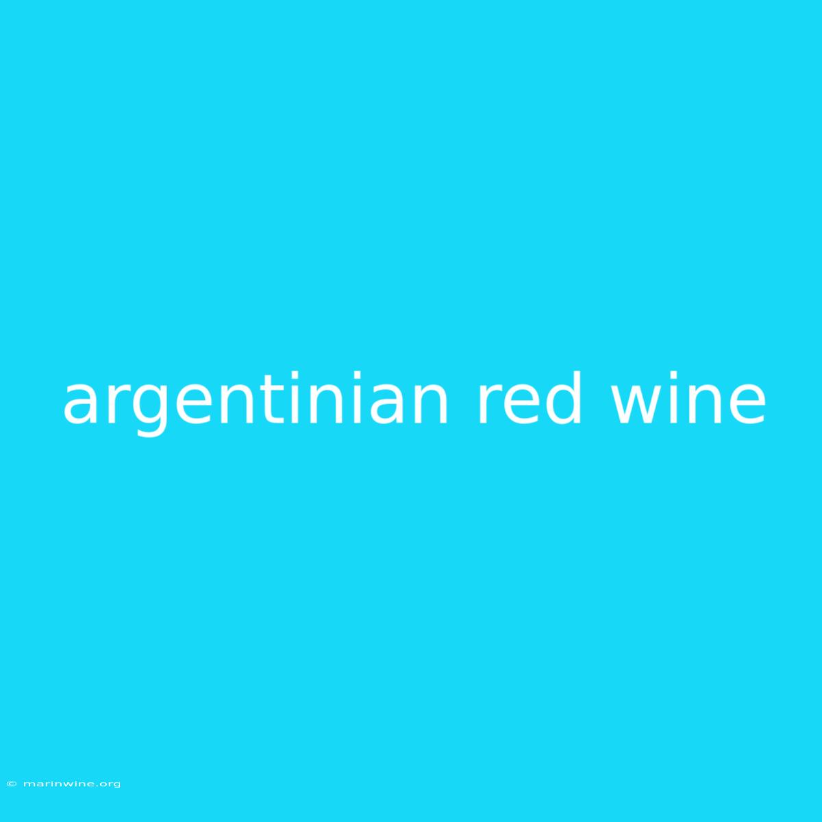 Argentinian Red Wine