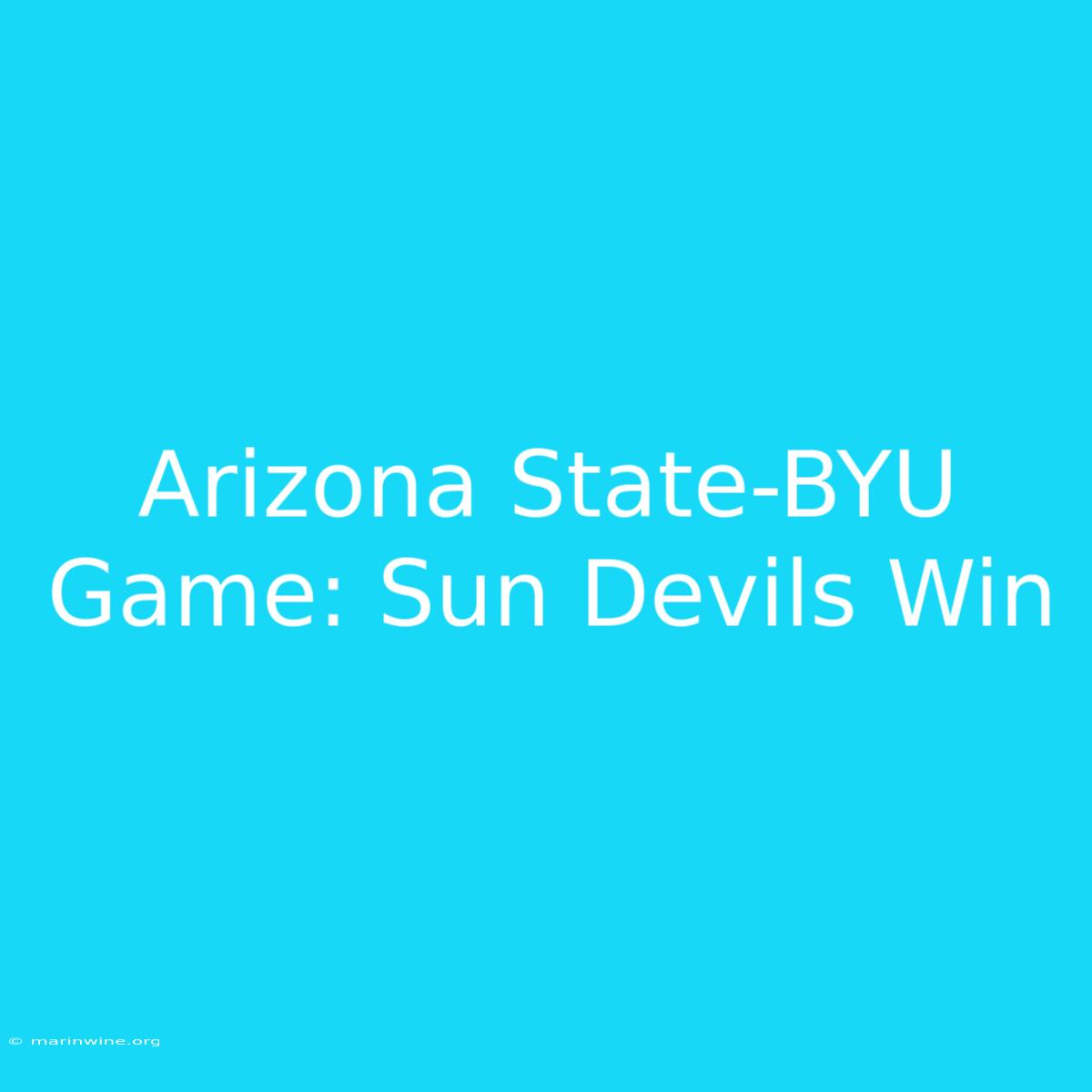 Arizona State-BYU Game: Sun Devils Win