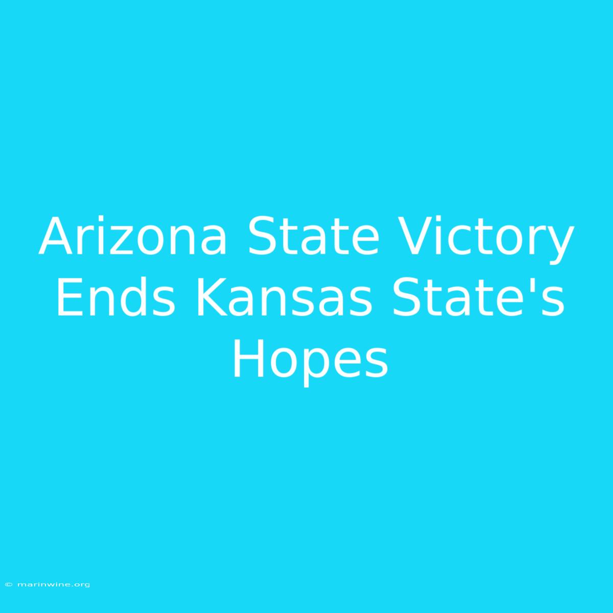 Arizona State Victory Ends Kansas State's Hopes