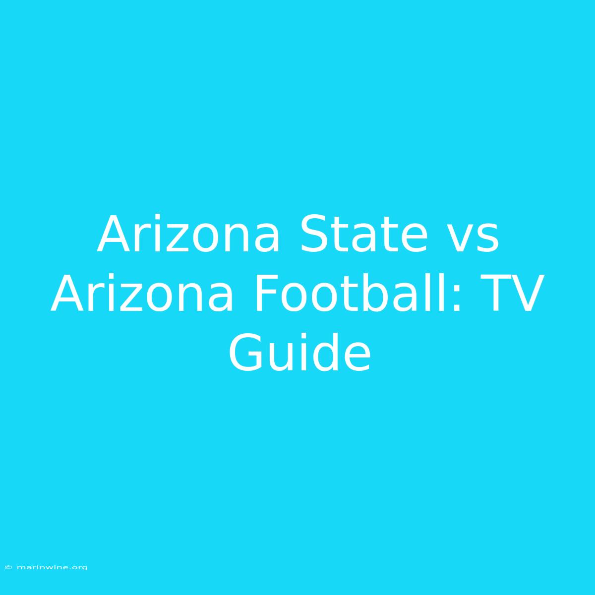 Arizona State Vs Arizona Football: TV Guide