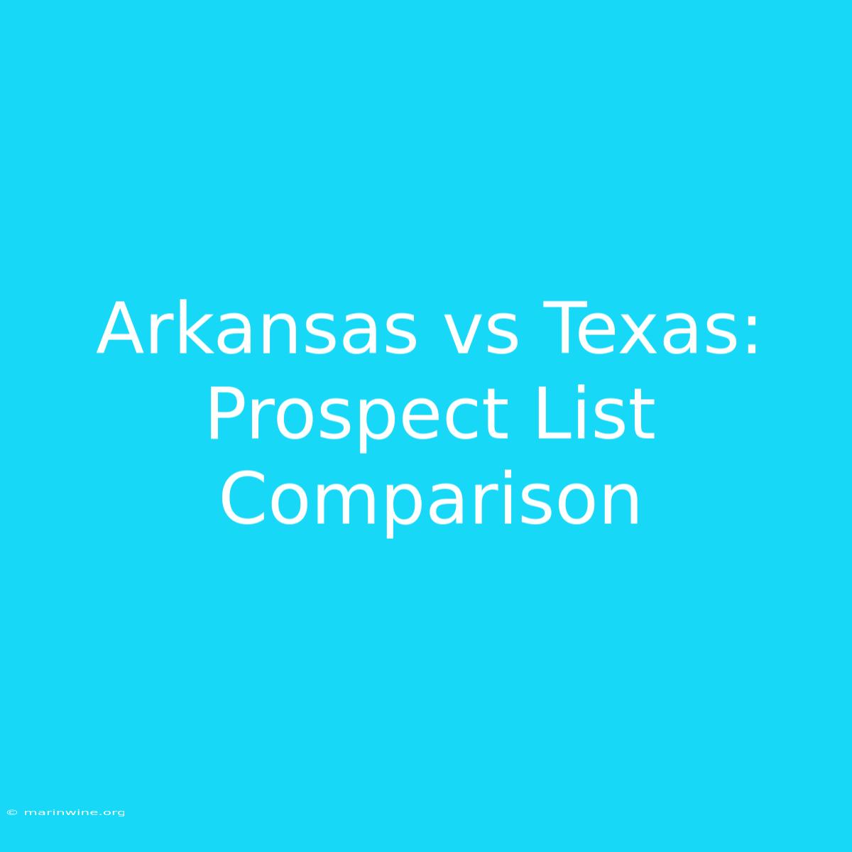 Arkansas Vs Texas: Prospect List Comparison