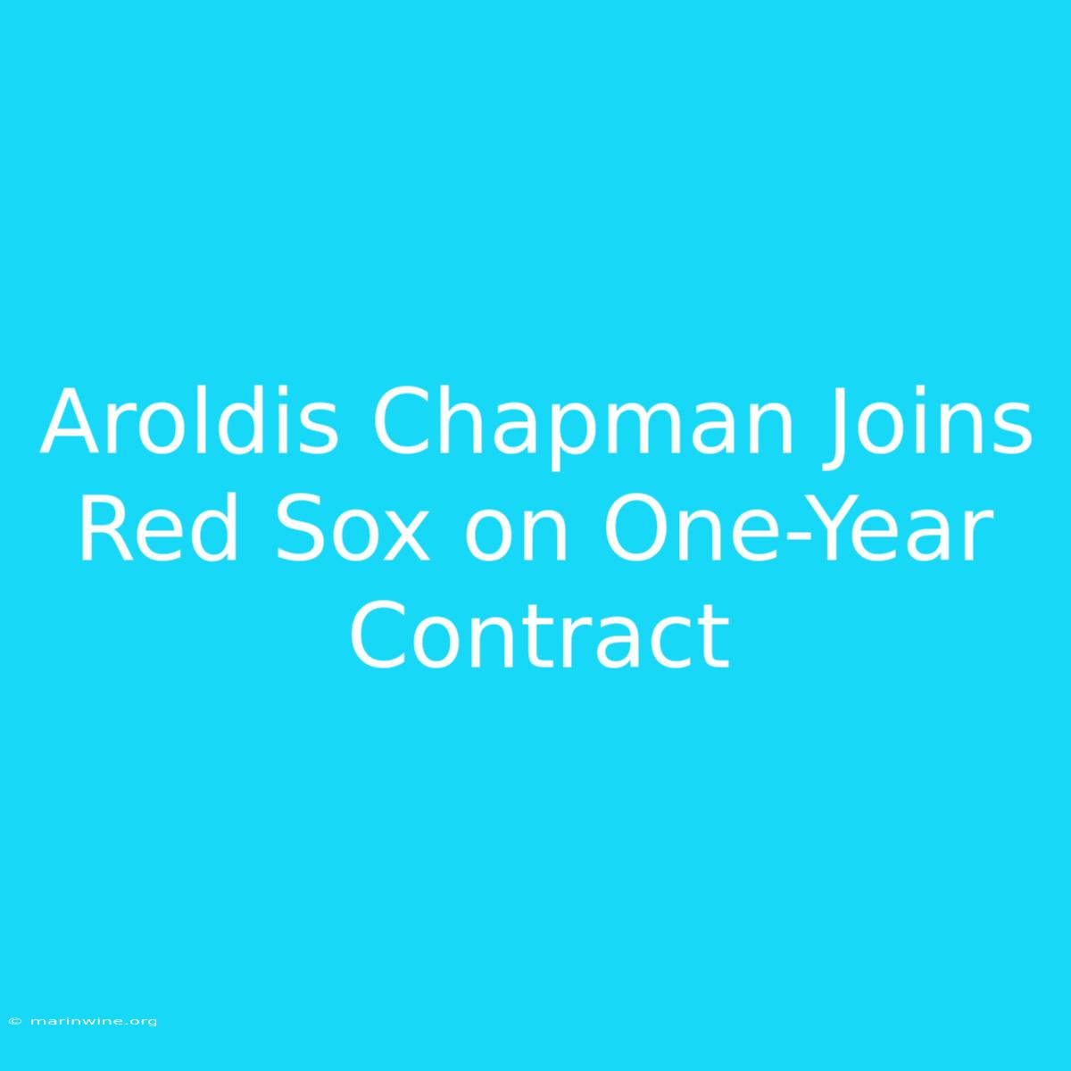 Aroldis Chapman Joins Red Sox On One-Year Contract