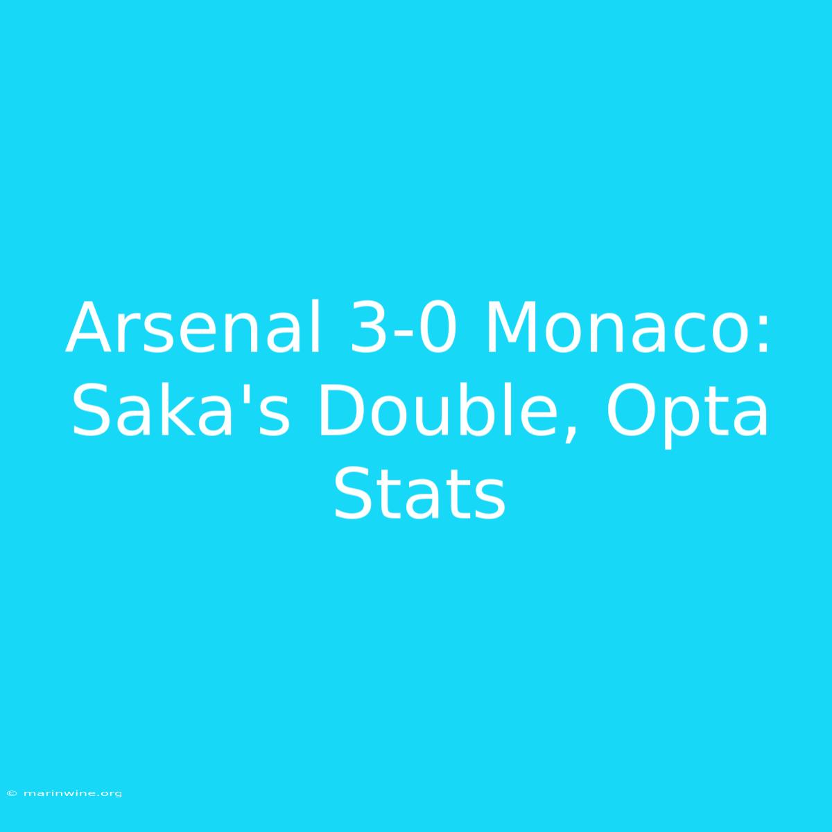 Arsenal 3-0 Monaco: Saka's Double, Opta Stats