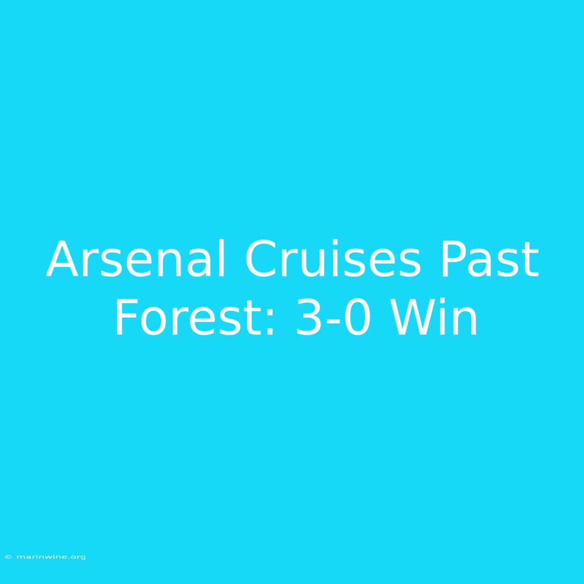 Arsenal Cruises Past Forest: 3-0 Win