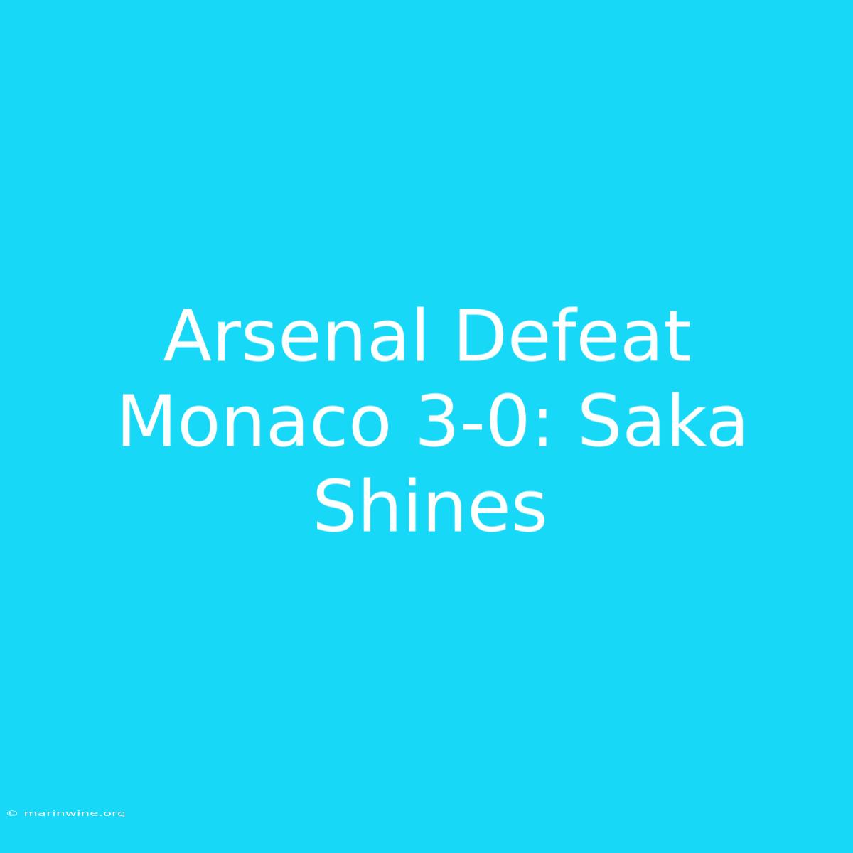 Arsenal Defeat Monaco 3-0: Saka Shines