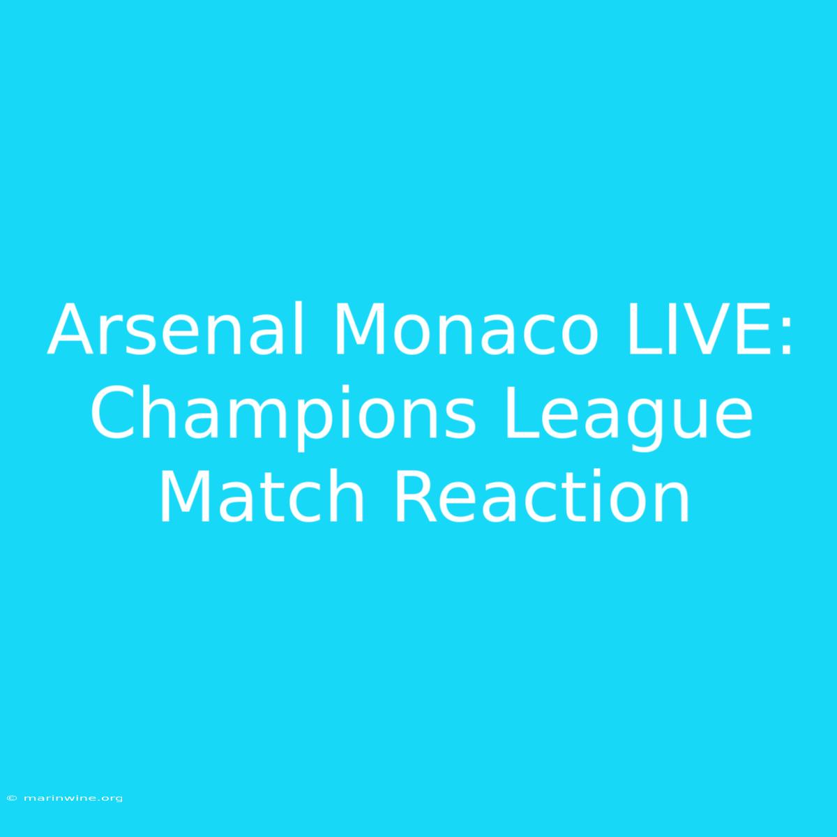 Arsenal Monaco LIVE: Champions League Match Reaction