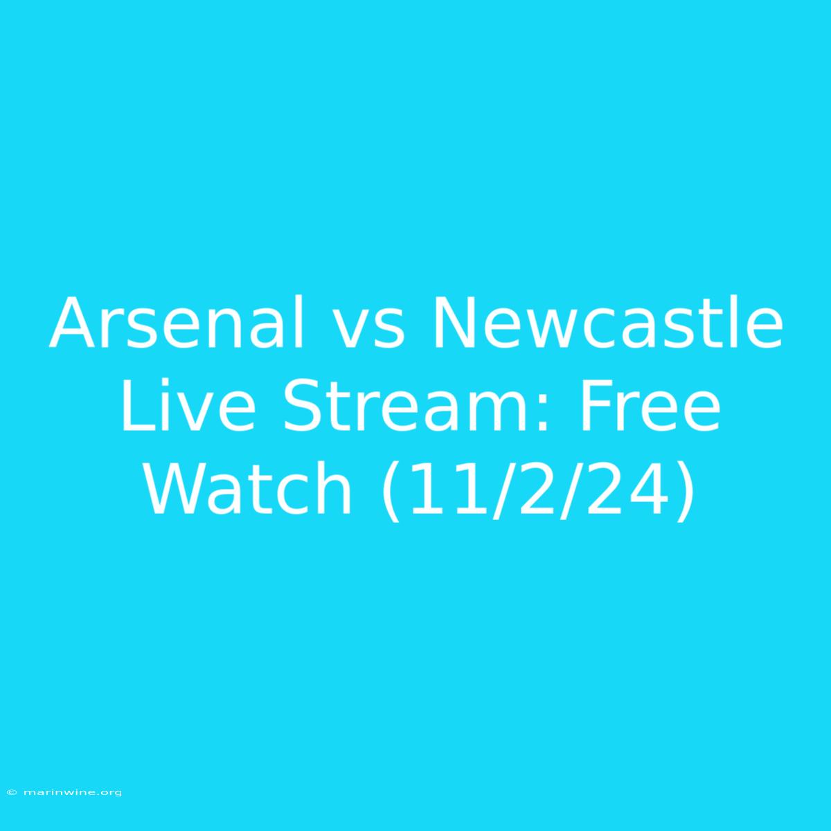 Arsenal Vs Newcastle Live Stream: Free Watch (11/2/24) 