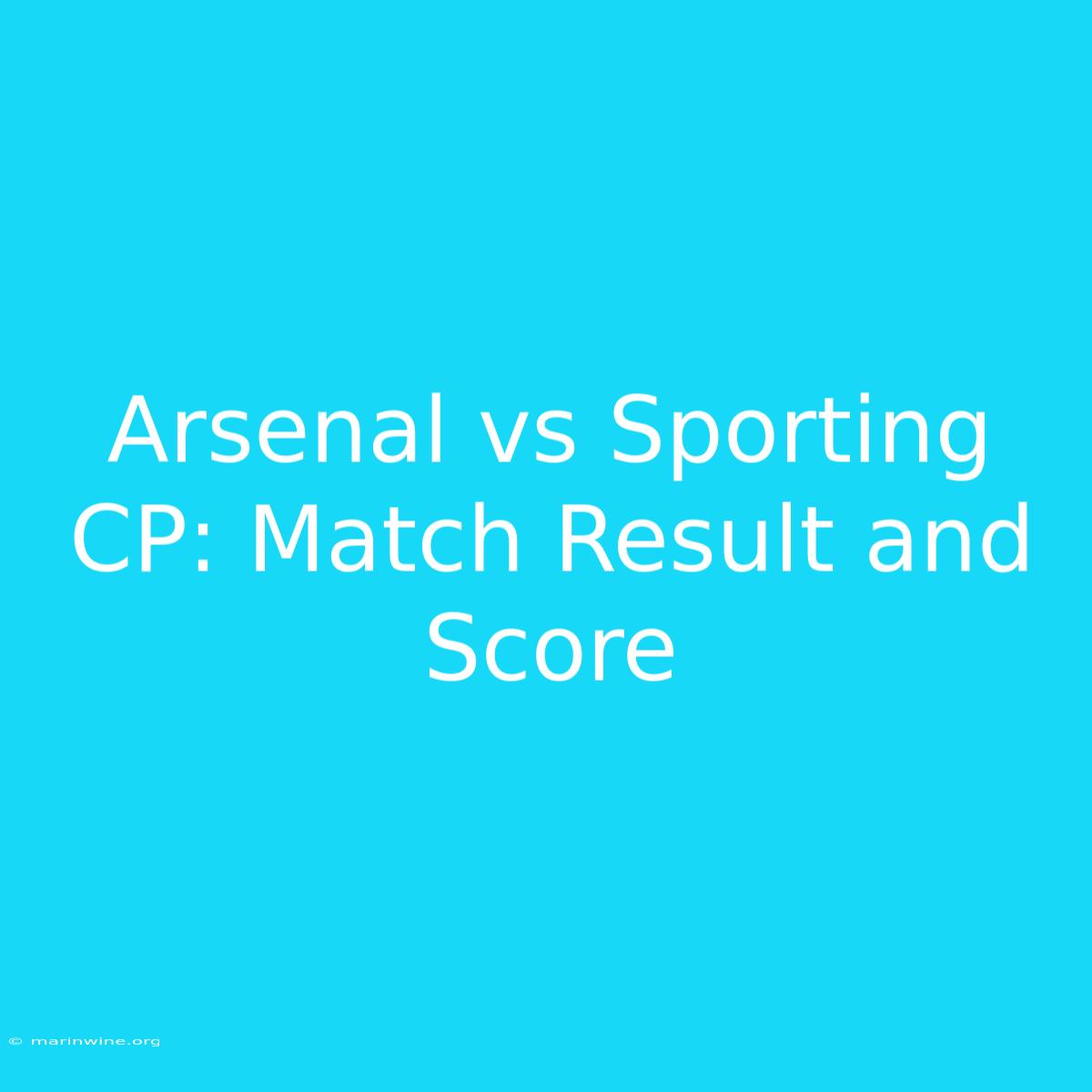 Arsenal Vs Sporting CP: Match Result And Score