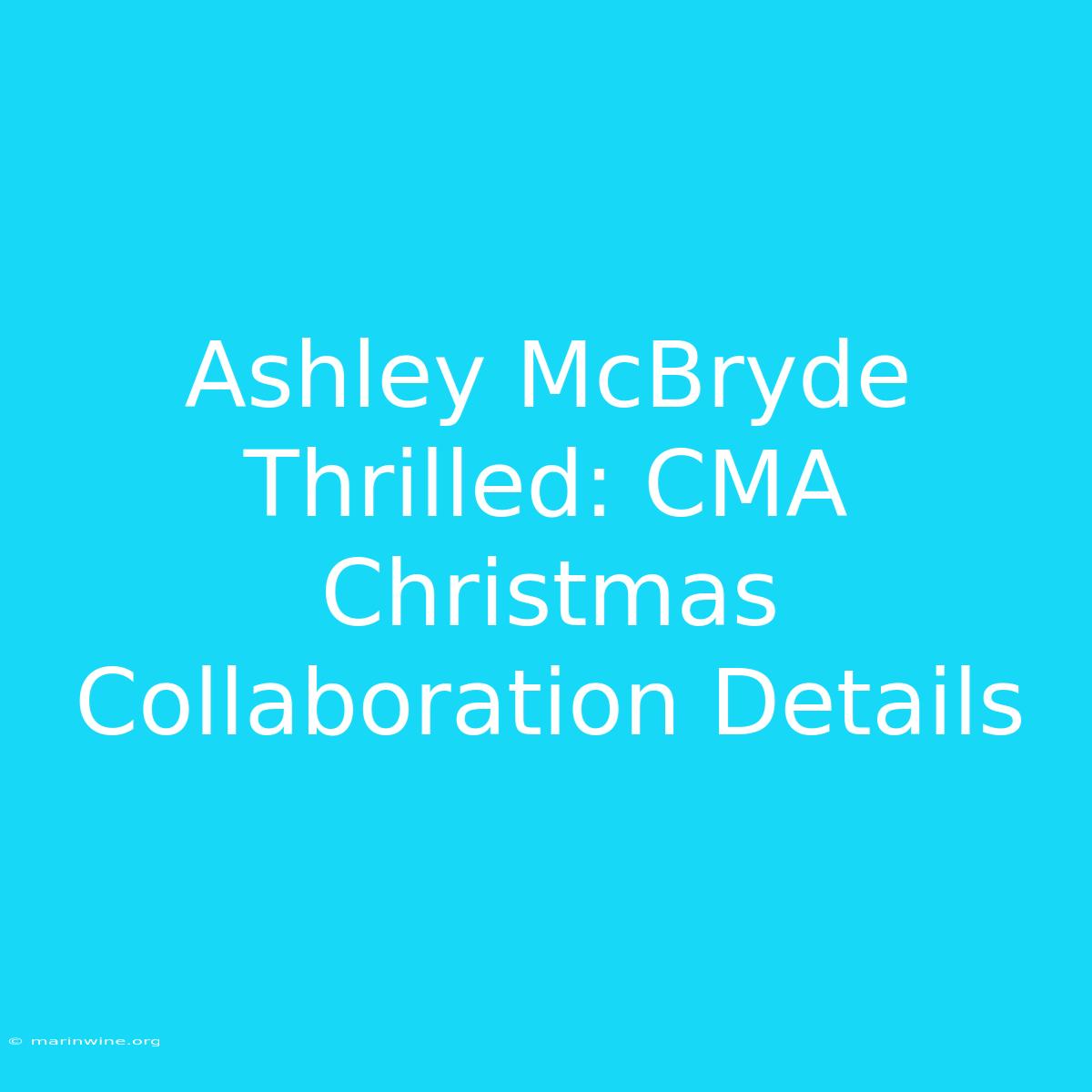 Ashley McBryde Thrilled: CMA Christmas Collaboration Details