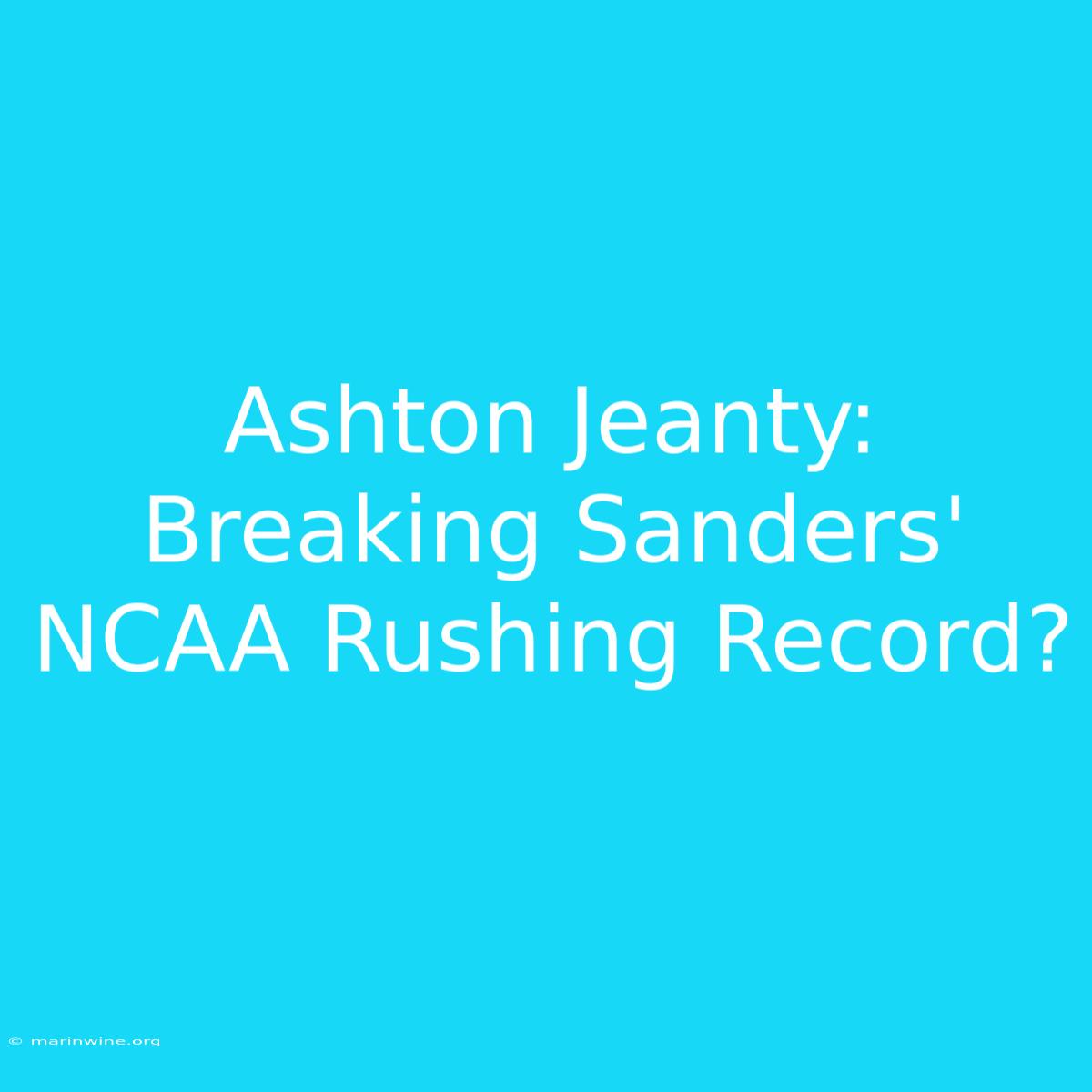 Ashton Jeanty: Breaking Sanders' NCAA Rushing Record?