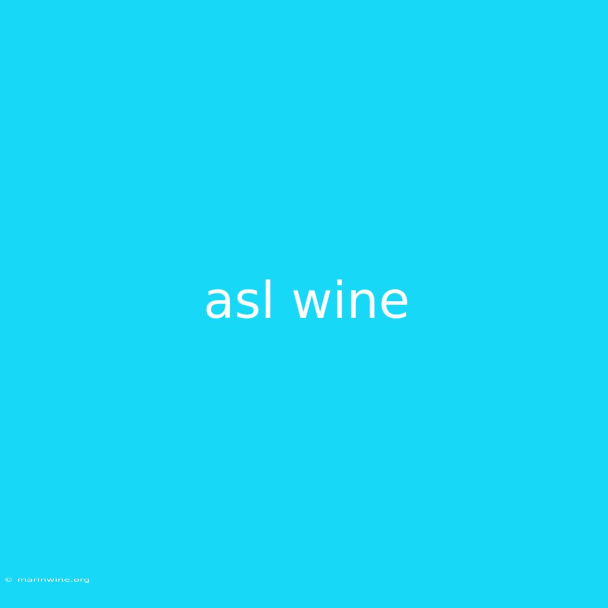 Asl Wine