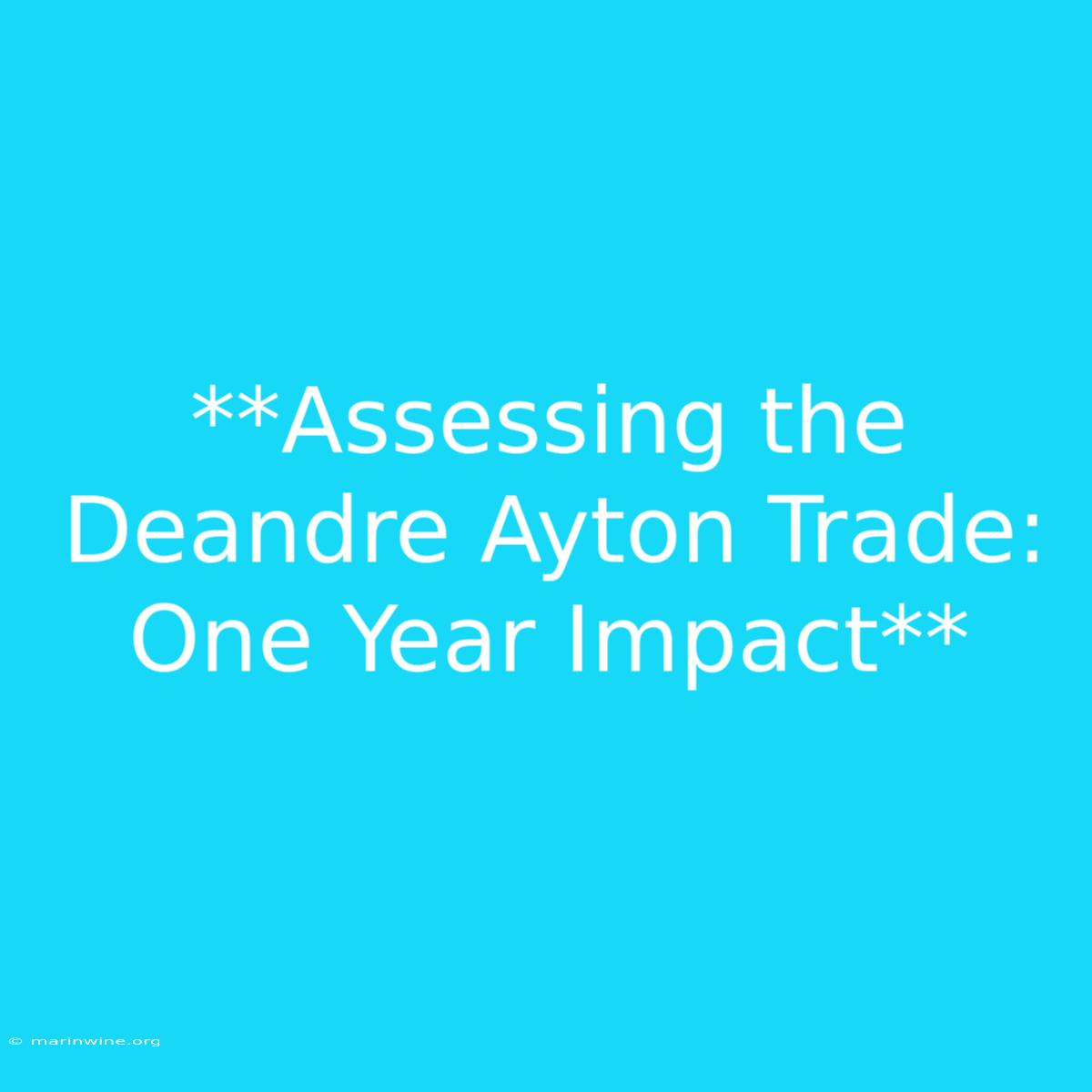 **Assessing The Deandre Ayton Trade: One Year Impact** 