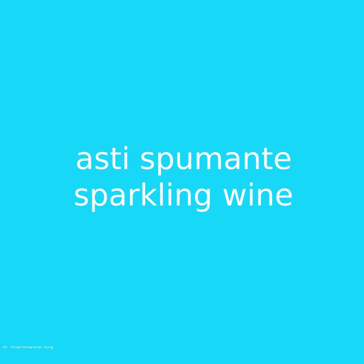 Asti Spumante Sparkling Wine