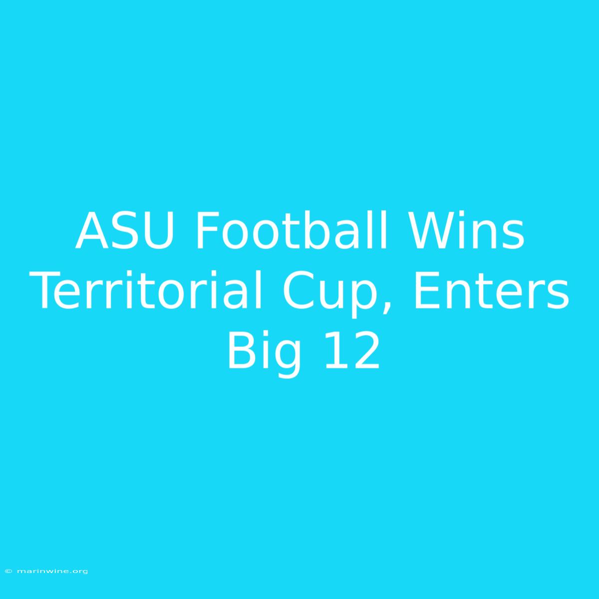 ASU Football Wins Territorial Cup, Enters Big 12