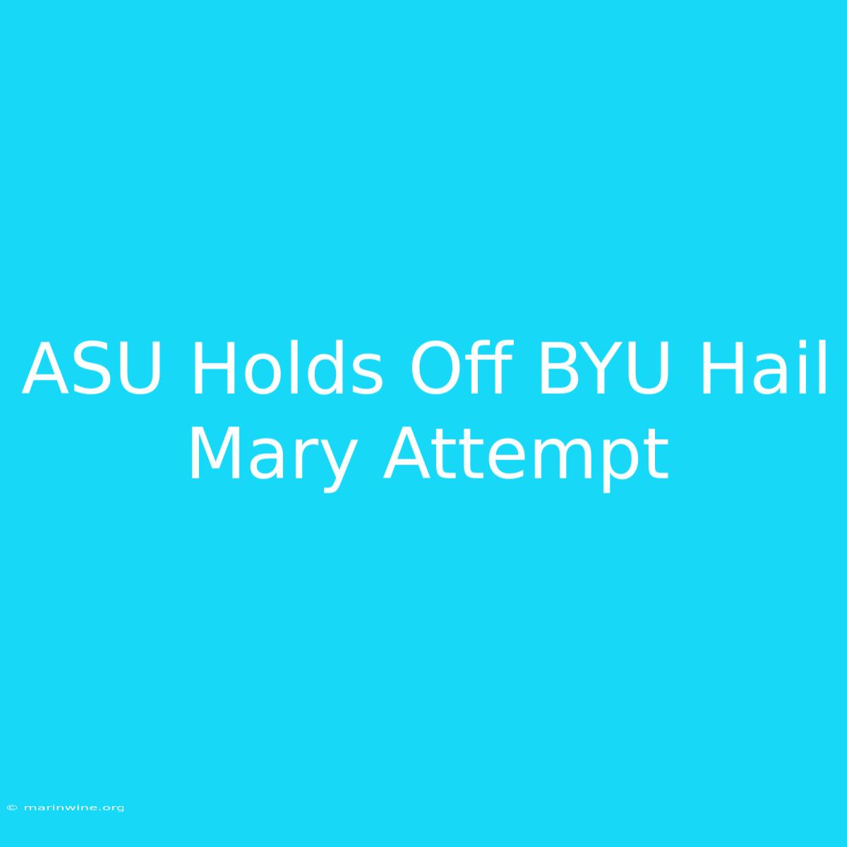 ASU Holds Off BYU Hail Mary Attempt