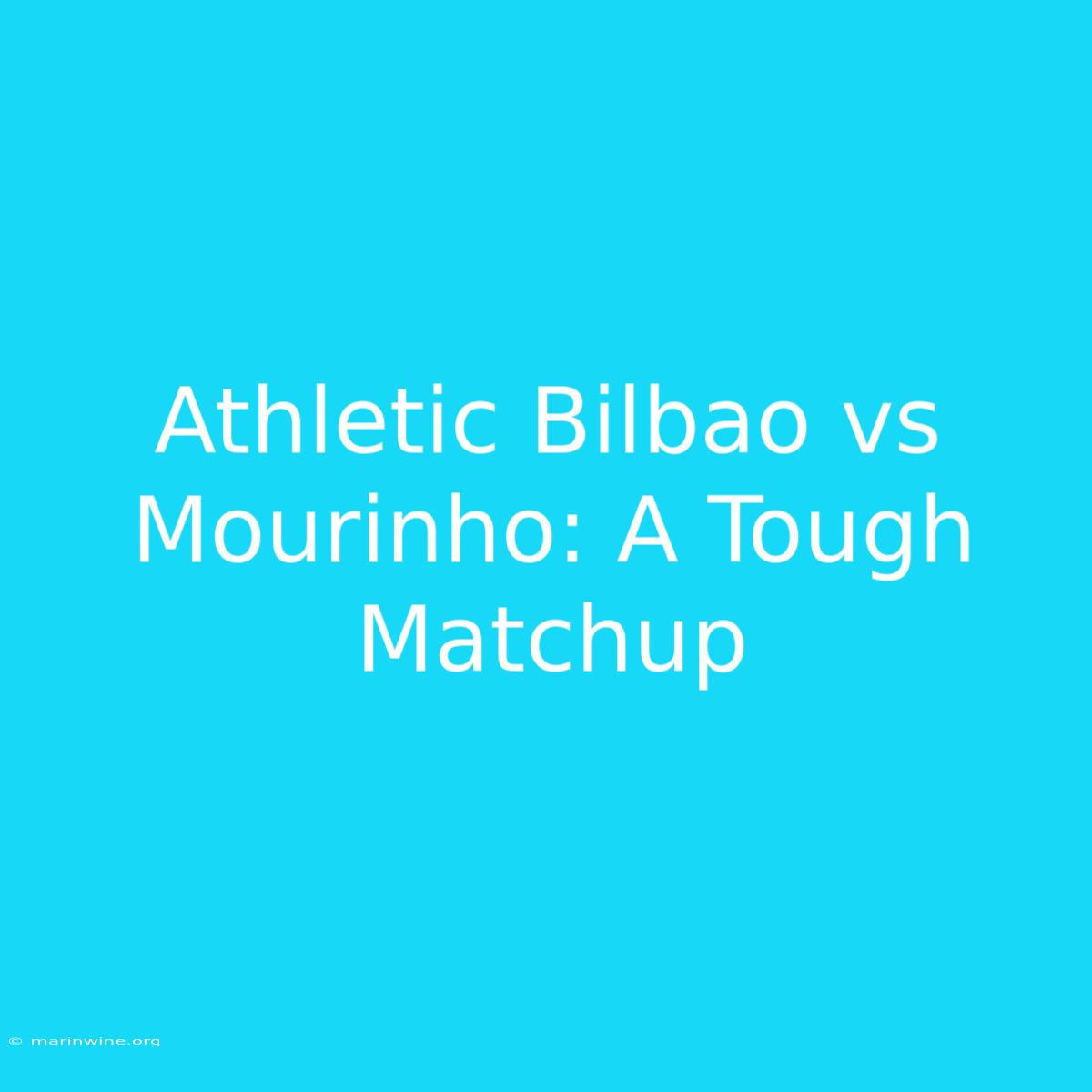 Athletic Bilbao Vs Mourinho: A Tough Matchup