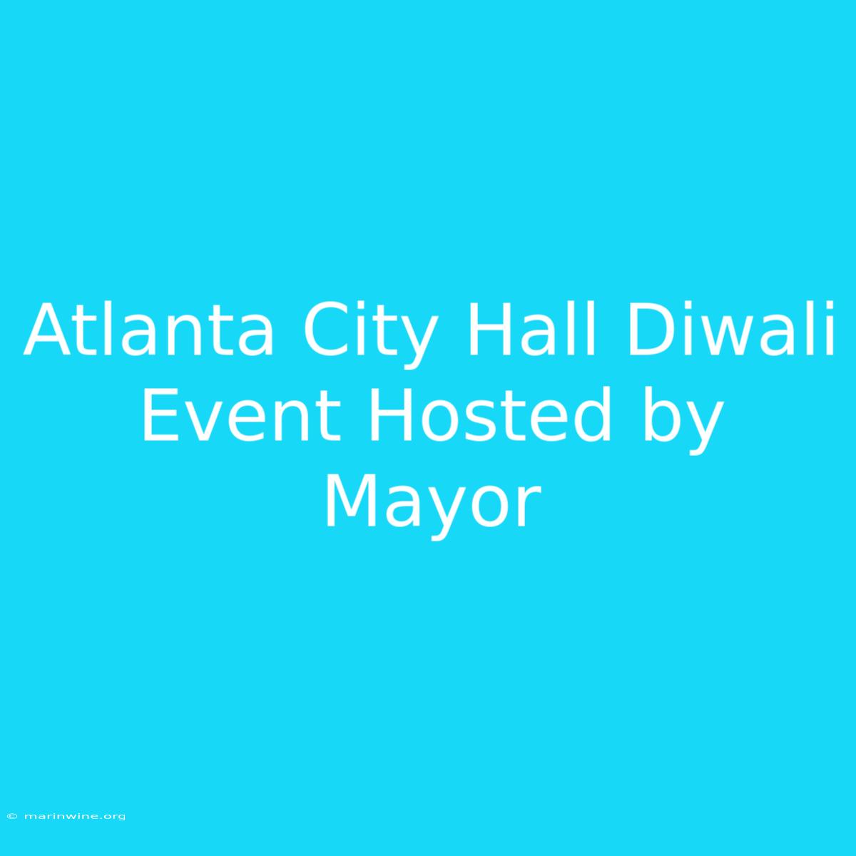 Atlanta City Hall Diwali Event Hosted By Mayor 