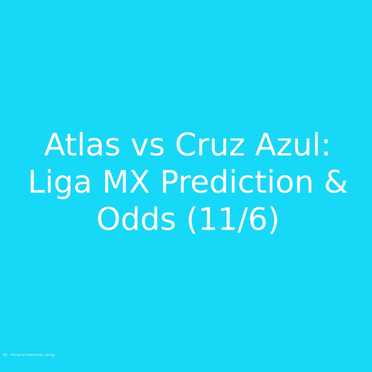 Atlas Vs Cruz Azul: Liga MX Prediction & Odds (11/6)