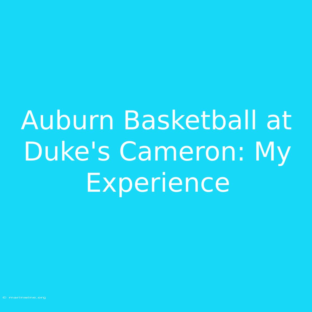 Auburn Basketball At Duke's Cameron: My Experience