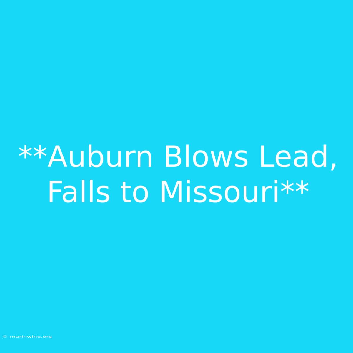 **Auburn Blows Lead, Falls To Missouri**