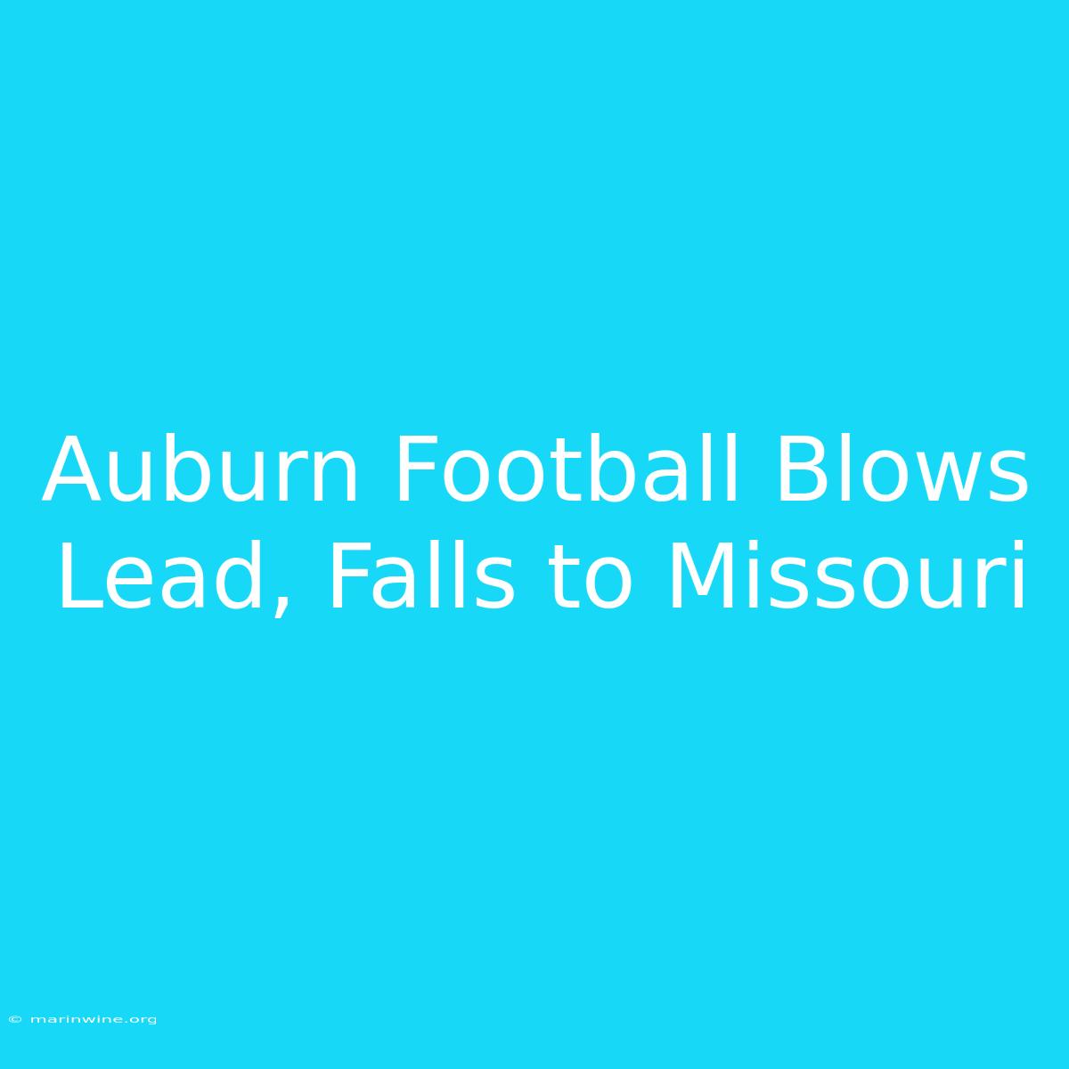 Auburn Football Blows Lead, Falls To Missouri