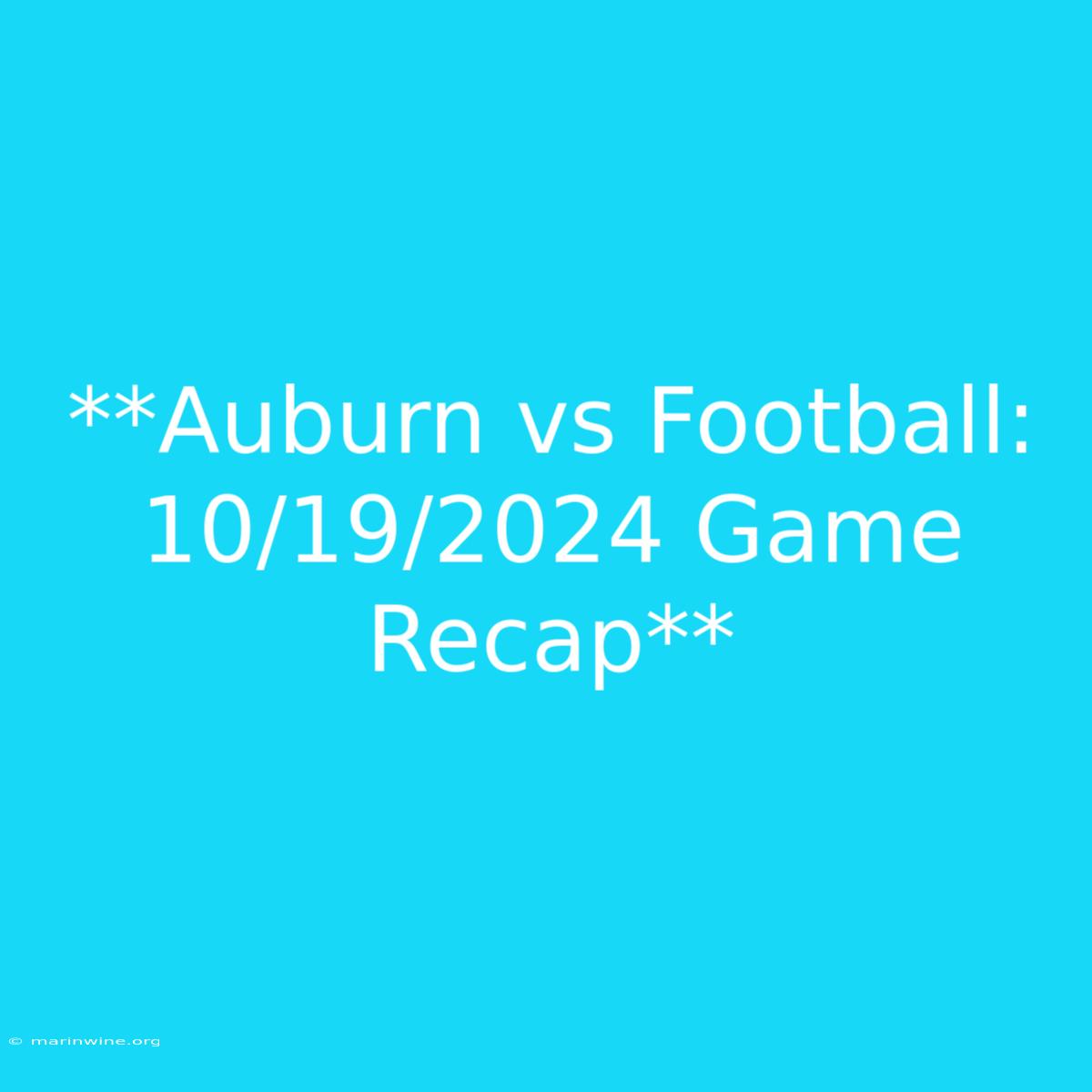 **Auburn Vs Football: 10/19/2024 Game Recap**