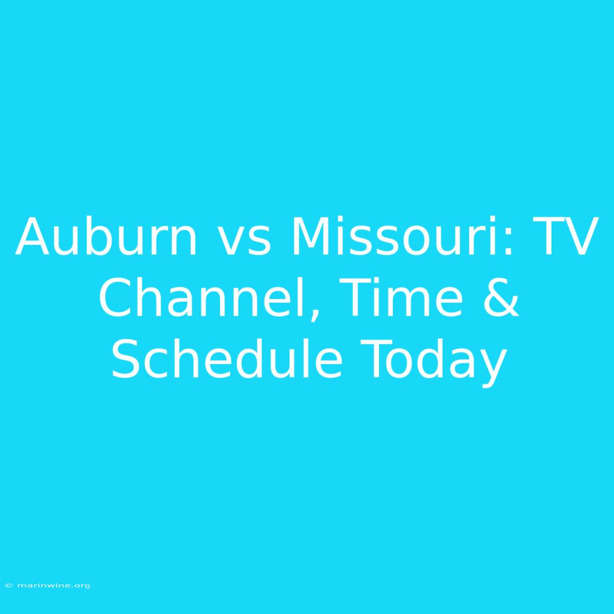 Auburn Vs Missouri: TV Channel, Time & Schedule Today