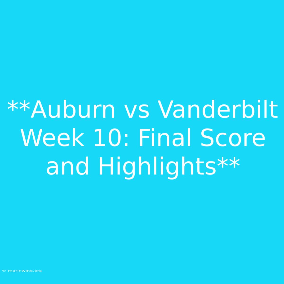 **Auburn Vs Vanderbilt Week 10: Final Score And Highlights**