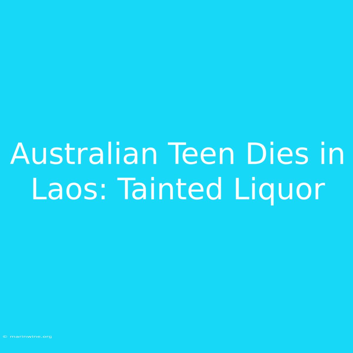 Australian Teen Dies In Laos: Tainted Liquor