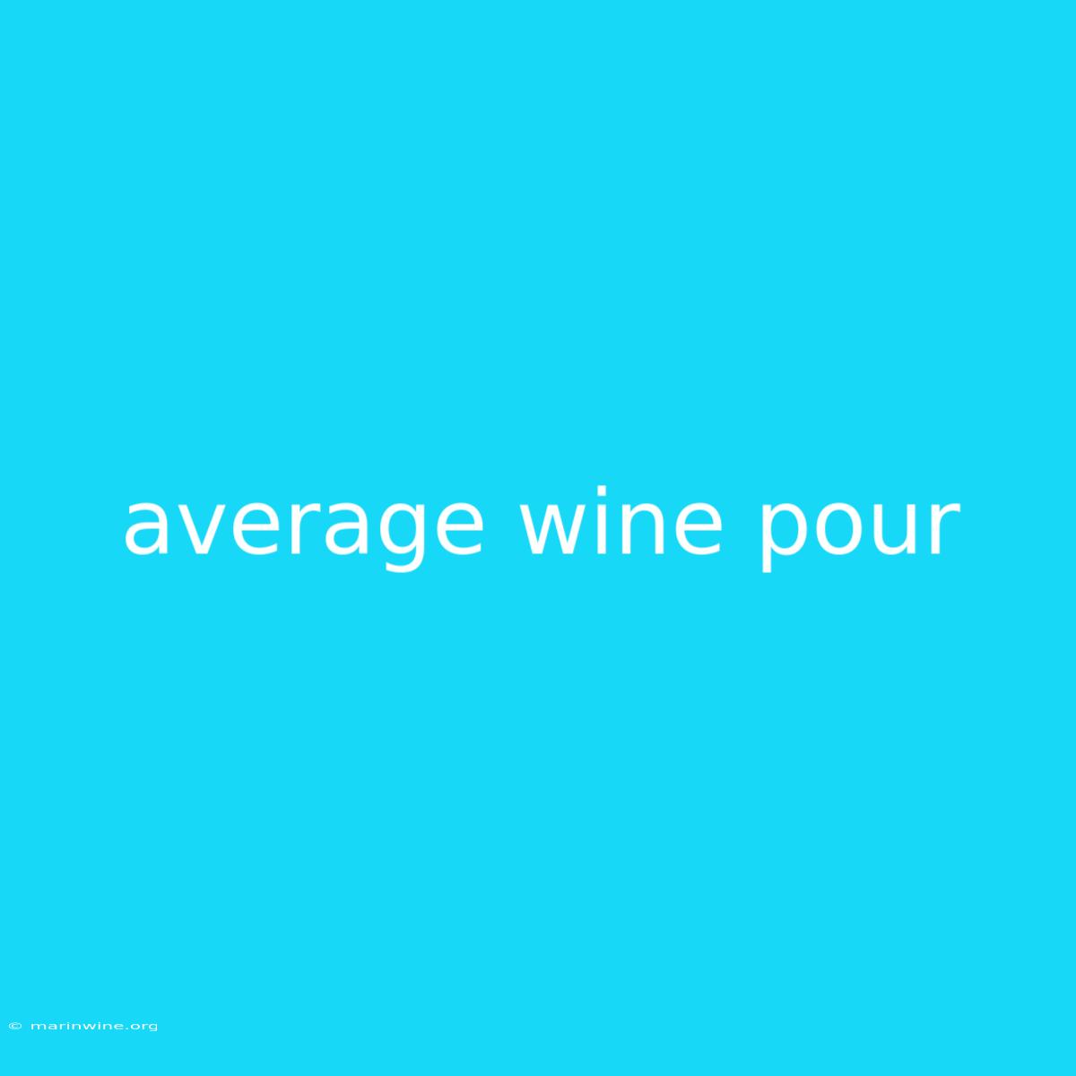 Average Wine Pour