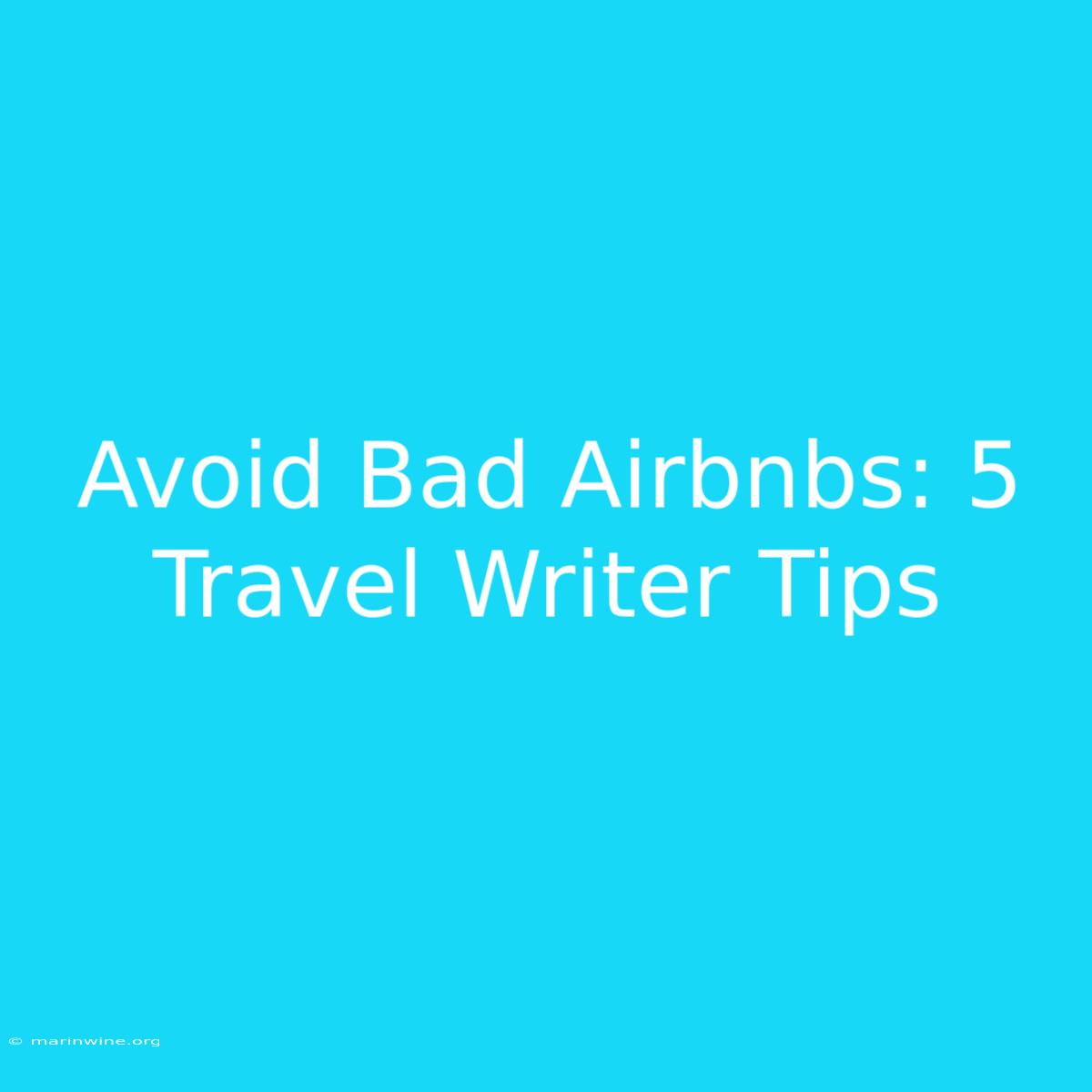 Avoid Bad Airbnbs: 5 Travel Writer Tips