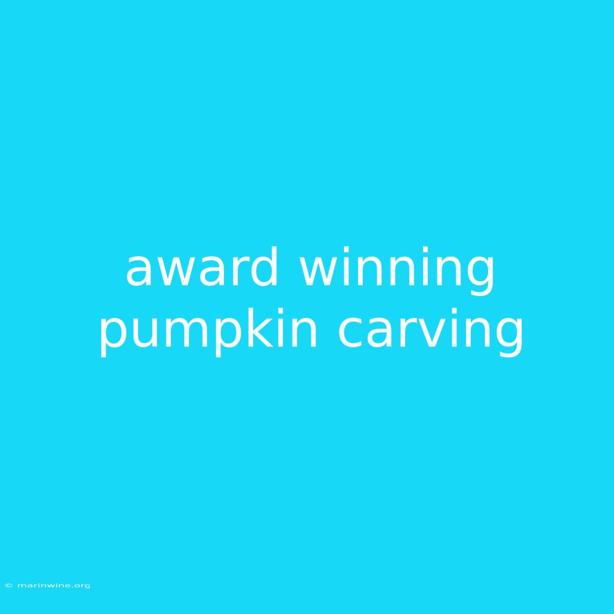 Award Winning Pumpkin Carving