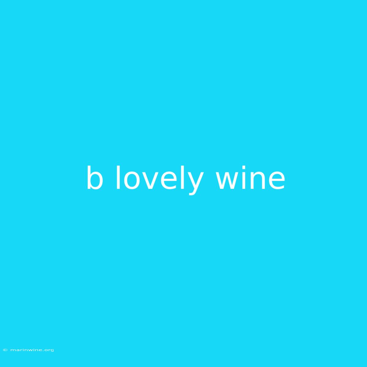 B Lovely Wine