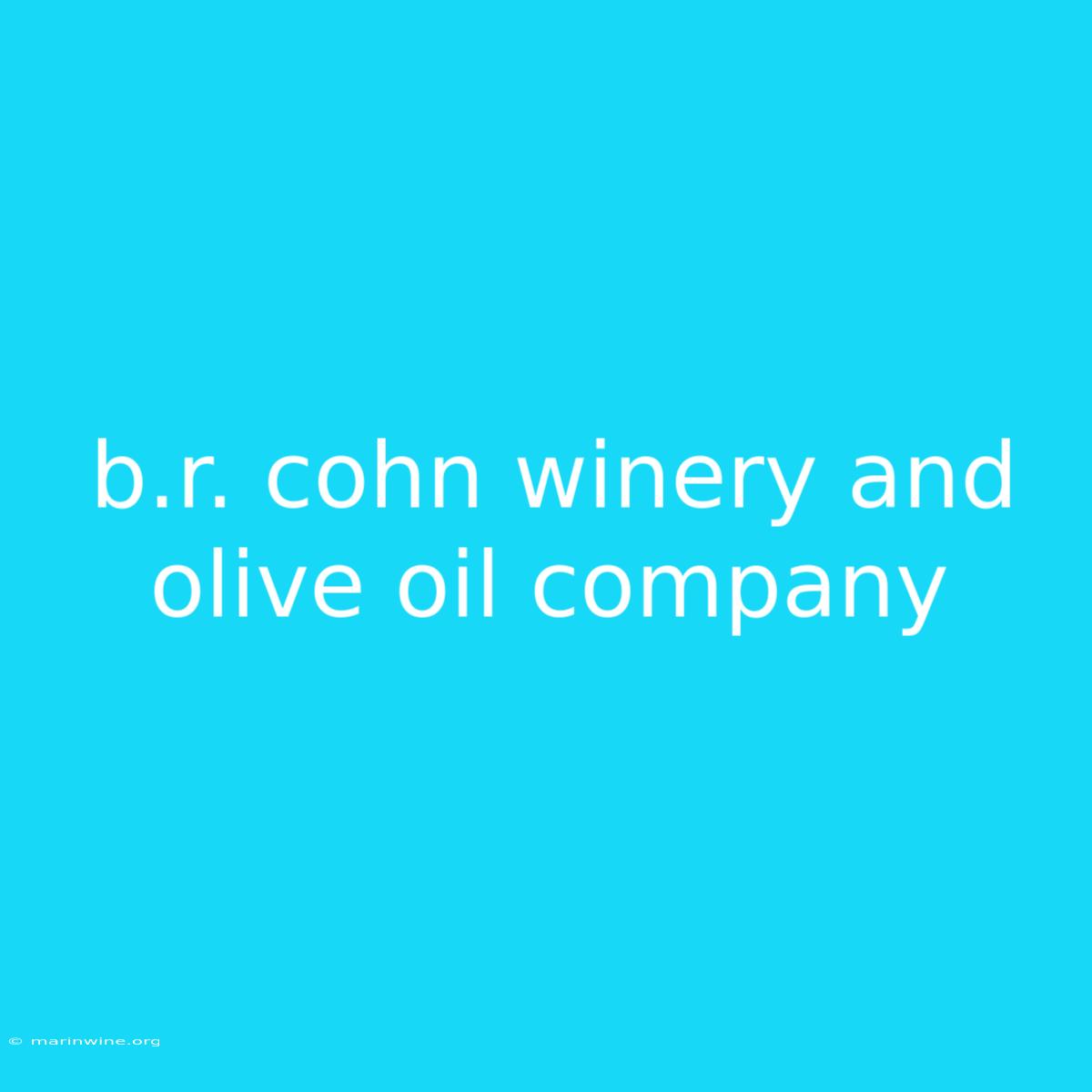 B.r. Cohn Winery And Olive Oil Company