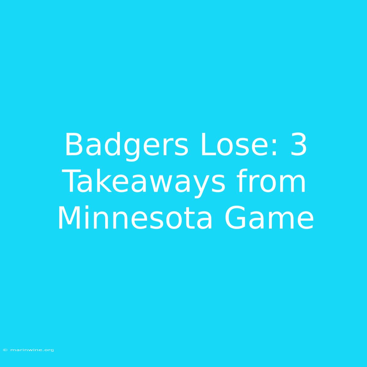 Badgers Lose: 3 Takeaways From Minnesota Game