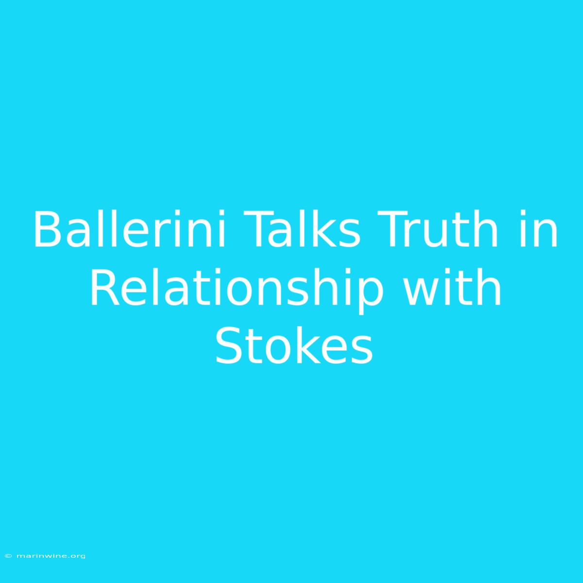 Ballerini Talks Truth In Relationship With Stokes